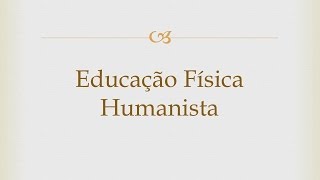 Abordagem Pedagogica Humanista  Educação Física [upl. by Ennaul697]