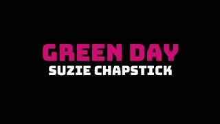 Green Day  Suzie Chapstick Lyrics Video [upl. by Hunter]