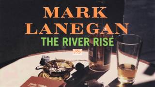 Mark Lanegan  The River Rise [upl. by Talich]