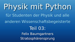 Physik mit Python 03 Felix Baumgartners Stratosphärensprung [upl. by Htebirol]