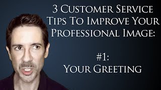 3 Tips for Customer Service Professionals 1 How To Use Power Phrases in Professional Greetings [upl. by Tizes]