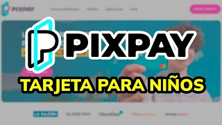 ➡️ Cómo Funciona PIXPAY Tarjeta para Niños y Adolescentes [upl. by Eelyk]