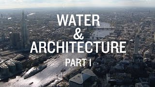 Architecture amp Water documentary Part 1 A river runs through it [upl. by Leirad]