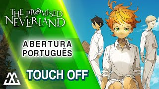 The Promised Neverland Abertura em Português  Touch Off PTBR [upl. by Reaht840]