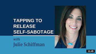 Releasing Self Sabotage EFT Tapping with Julie Schiffman [upl. by Tony]