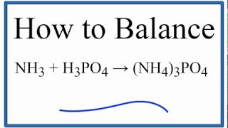 How to Balance NH3  H3PO4  NH43PO4 Ammonia plus Ammonium Phosphate [upl. by Ashwin]