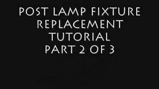 Post Lamp Fixture Replacement 2 of 3 [upl. by Jameson947]