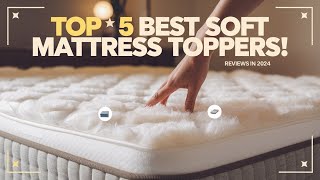 Top 5 Best Soft Mattress Toppers in 2024 [upl. by Wollis]