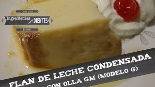 Flan de leche condensada en olla GM modelo G  Ingredientes entre dientes [upl. by Panayiotis]