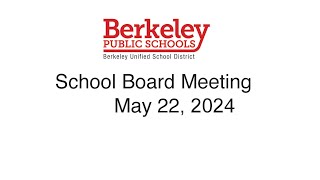 Berkeley USD Regular School Board Meeting  May 22 2024 [upl. by Luapnhoj]