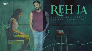 Reh Ja  Official Music Video  Ayushmann Khurrana [upl. by Aisan]