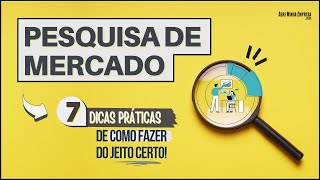 PESQUISA DE MERCADO  07 Dicas PRÁTICAS DE COMO FAZER DO Jeito Certo [upl. by Aratal613]