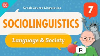 Sociolinguistics Crash Course Linguistics 7 [upl. by Malet686]