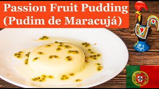 Passion Fruit Pudding  Pudim de Maracujá [upl. by Vaas]