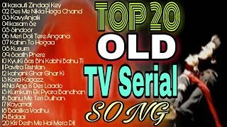 TOP 20 OLD INDIAN TV SERIAL SONG [upl. by Gniw]