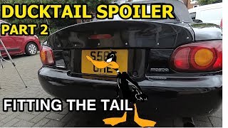 Duck Tail Spoiler Pt 2  FITTING THE TAIL  MX5  Miata nb [upl. by Nitreb]