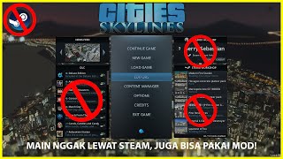 Tutorial Cara Pakai Mod dan Asset Tanpa Steam Workshop  Cities Skylines Indonesia [upl. by Lia]