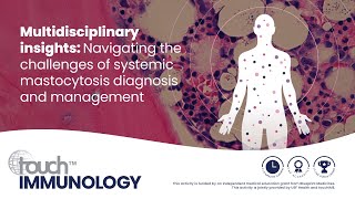 Multidisciplinary insightsNavigating the challenges of systemic mastocytosis diagnosis amp management [upl. by Ludie336]