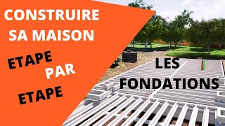 COMMENT CONSTRUIRE UNE MAISON ETAPE PAR ETAPE FONDATIONS [upl. by Auot543]