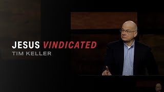 Jesus Vindicated — Tim Keller [upl. by Yelsna]