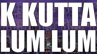 K Kutta  Lum Lum  DL [upl. by Perlis]