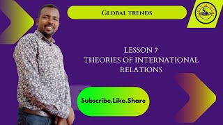 Global Trends Course Lesson 7 Theories of International Relations [upl. by Yeca]