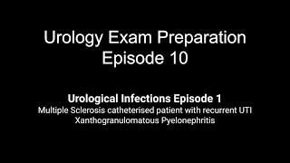 Urological Infections Multiple sclerosis with recurrent UTI Xanthogranulomatous Pyelonephritis [upl. by Willms835]