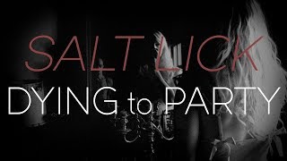 Salt Lick  Dying to Party Official Video [upl. by Nnorahs352]