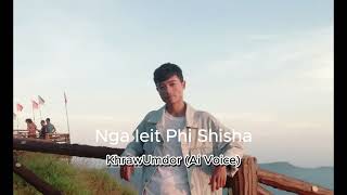 Nga Ieit Phi Shisha NisAi Official Khraw Umdor AI Voice [upl. by Idnarb]