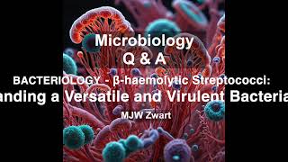 Microbiology QampA Bacteriology  βhaemolytic Streptococci a Versatile and Virulent Bacterial Group [upl. by Eedrahc]