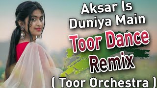 Aksar Is Dunniya Main Toor Orchestra Toor Dance Mix Dj Ashish Dharampur Dj Maheen Dharampur [upl. by Harbot]