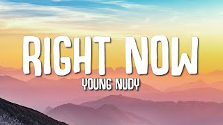 Young Nudy  RIGHT NOW Lyrics [upl. by Jodee895]