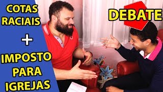 Cotas Raciais e Impostos para Igreja  Debate  2 [upl. by Ellivnarg479]