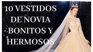 10 VESTIDOS de NOVIA más BONITOS y HERMOSOS 😍👰🏻‍♀️❤️🤵🏻‍♂️ [upl. by Ttsepmet]