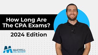 How Long are the CPA Exams 2024 Exam Structure  Maxwell CPA Review [upl. by Dillon]