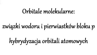 Orbitale molekularne 3 związki wodoru i pierwiastków bloku p hybrydyzacja orbitali atomowych [upl. by Omor]