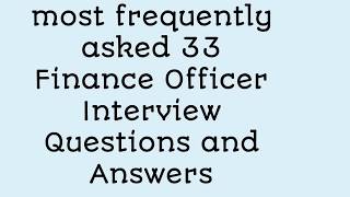 33 Finance Officer Interview Questions and Answers  most frequently asked questions in interviews [upl. by Aleinad]