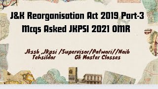 JampK Reorganisation Act 2019Mcqs Asked JKPSI 2021 OMR JkssbJkpsi Supervisor Patwari [upl. by Ettesoj]