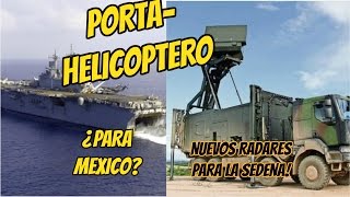 PortaHelicoptero LHD Mexicano 2017  Nuevos Radares Militares Para La Sedena [upl. by Ateikan]