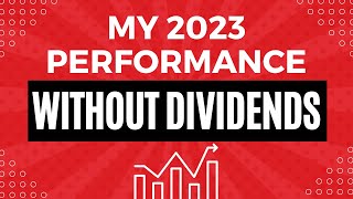 My 2023 Performance Without Dividends In My Covered Call ETF Portfolio [upl. by Digdirb]