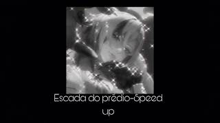 Escada do PrédioSpeed Up [upl. by Kaule947]