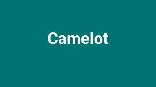 Camelot Meaning and Pronunciation [upl. by Tryck]