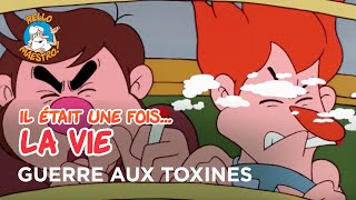 Il était une fois… la Vie 🌱 Guerre aux toxines 🏃 [upl. by Nihahs51]