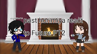 past horimiya react to future PT2🖤🤎🖤🤎 [upl. by Nalyr]