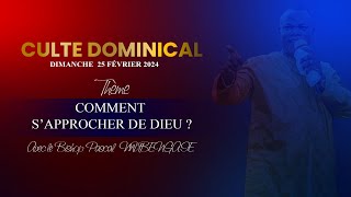 COMMENT SAPPROCHER DE DIEU  Culte dominical 25022024 [upl. by Thera]