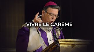 Vivre le carême  Mgr Michel Aupetit [upl. by Good]