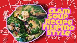 Clam Soup Recipe Filipino Style [upl. by Bouchard]