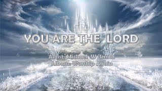 You Are The Lord  Michael W Smith with Lyrics [upl. by Auburta]