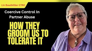 Coercive Control In Partner Abuse  And How They Groom Us To Tolerate It [upl. by Lipski]