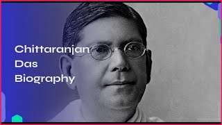 Chittaranjan Das  Biography of Chittaranjan Das  Chittaranjan Das Biography [upl. by Stefano]